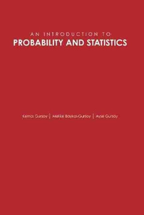 An Introduction to Probability and Statistics by Kemal Gursoy 9781465277053