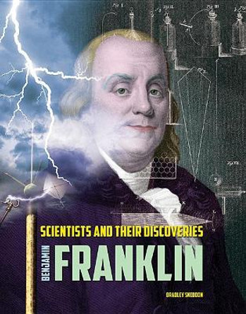 Benjamin Franklin by Bradley Sneddon 9781422240274