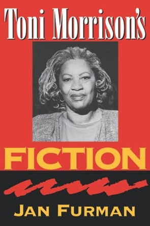 Toni Morrison's Fiction by Jan Furman 9781570033179