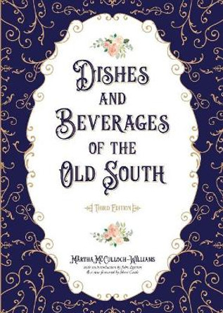Dishes and Beverages of the Old South by Martha McCulloch-Williams 9781621903000