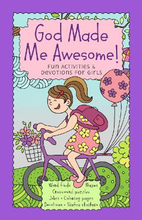 God Made Me Awesome: Fun Activities and Devotions for Girls by Broadstreet Publishing 9781424556915