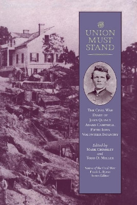 The Union Must Stand: The Civil War Diaries of John Quincy Campbell by Mark Grimsley 9781621903086