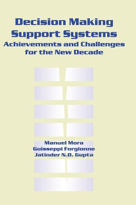 Decision-Making Support Systems: Achievements and Challenges for the New Decade by Manuel Mora 9781591400455