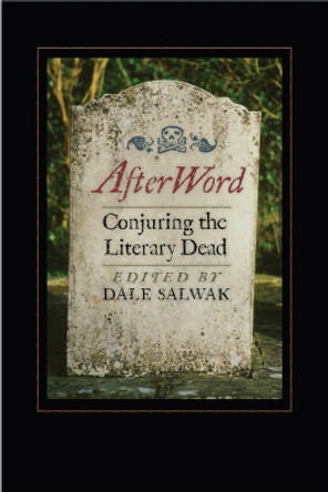 AfterWord: Conjuring the Literary Dead by Dale Salwak 9781587299896