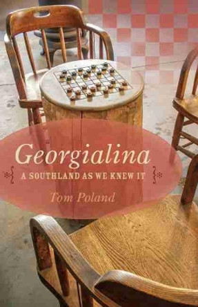 Georgialina: A Southland as We Knew It by Tom Poland 9781611175943
