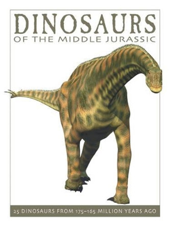 Dinosaurs of the Middle Jurassic by David West 9781770858350