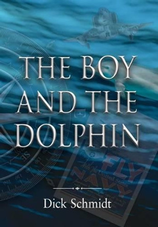 The Boy and the Dolphin by Dick Schmidt 9780997501018