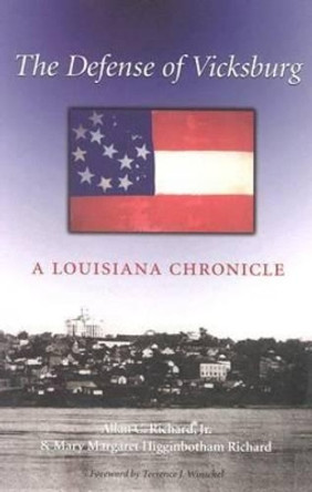 The Defense of Vicksburg: A Louisiana Chronicle by Allan C. Richard 9781585442799