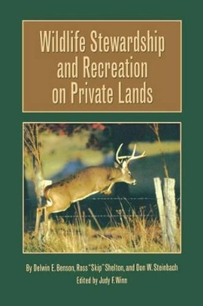 Wildlife Stewardship and Recreation on Private Lands by Delwin E. Benson 9781585444458