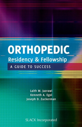 Orthopedic Residency and Fellowship: A Guide to Success by Laith M. Jazrawi 9781556429309