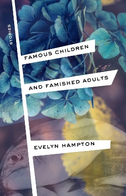 Famous Children and Famished Adults: Stories by Evelyn Hampton 9781573660693