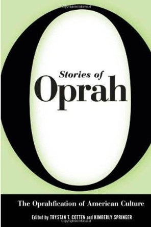 Stories of Oprah: The Oprahfication of American Culture by Trystan T. Cotten 9781617037214