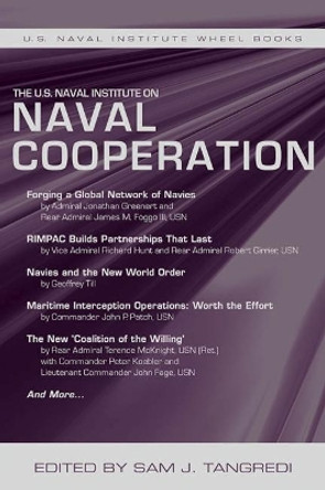 The U.S. Naval Institute on International Naval Cooperation by Sam J. Tangredi 9781612518534