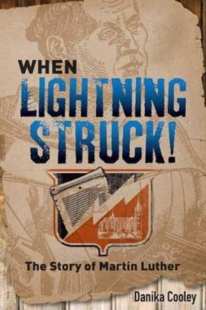 When Lightning Struck!: The Story of Martin Luther by Danika Cooley 9781506405834