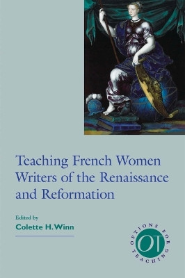 Teaching French Women Writers of the Renaissance and Reformation by Colette H. Winn 9781603290906