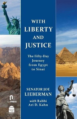 With Liberty and Justice: The Fifty-Day Journey from Egypt to Sinai by Joseph I Lieberman 9781592645015