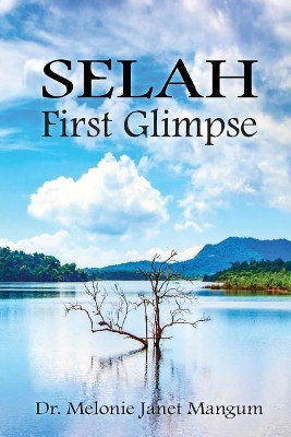 Selah: First Glimpse by Melonie Janet Mangum 9780999598603