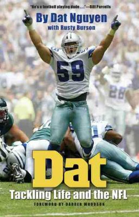 Dat: Tackling Life and the NFL by Dat Nguyen 9781623490638