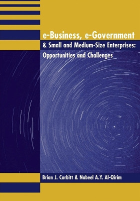 E-Business, e-Government & Small and Medium-Size Enterprises: Opportunities and Challenges by Brian J. Corbitt 9781591402022
