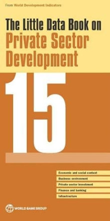 The little data book on private sector development 2015 by World Bank 9781464805622