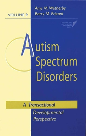 Autism Spectrum Disorders: A Transactional Developmental Perspective by Amy M. Wetherby 9781557664457