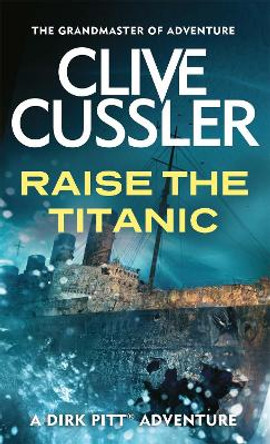 Raise the Titanic by Clive Cussler