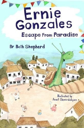 Ernie Gonzales: Escape from Paradise by Beth Shepherd 9781909728516