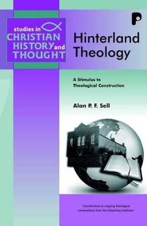 Hinterland Theology: A Stimulus to Theological Construction by Alan P. F. Sell 9781842273319