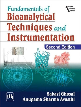 Fundamentals of Bioanalytical Techniques and Instrumentation by Sabari Ghosal 9789387472396