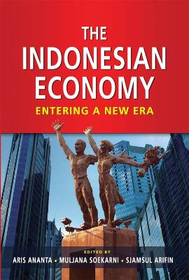 The Indonesian Economy: Entering a New Era by Aria Ananta 9789814311656