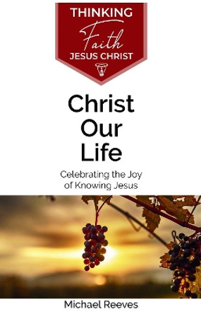 Christ Our Life by Michael Reeves 9781842277584