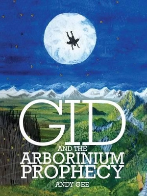 Gid and the Arborinium Prophecy by Andy Gee 9781909728110