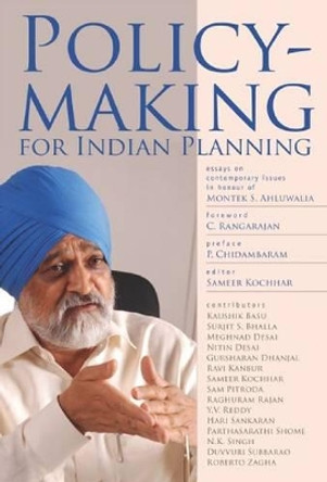 Policymaking for Indian Planning: Essays on Contemporary Issues in Honour of Montek S. Ahluwalia by Dr. C. Rangarajan 9788171889228