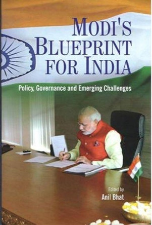 Modi's Blueprint for India by Col. Anil Bhat 9788182747883