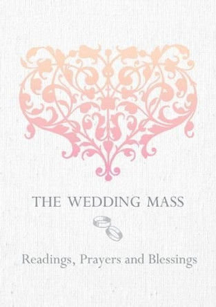 The Wedding Mass: Readings, Prayers and Blessings by Veritas Publications 9781847303196