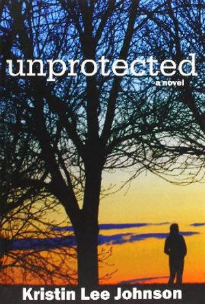 Unprotected by Kristin Lee Johnson 9780878395897