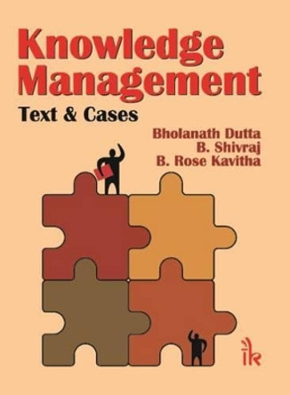 Knowledge Management: Text & Cases by Bholanath Dutta 9789381141786
