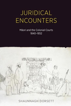 Juridical Encounters by Shaunnagh Dorsett 9781869408640