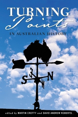 Turning Points in Australian History by Martin Crotty 9781921410567