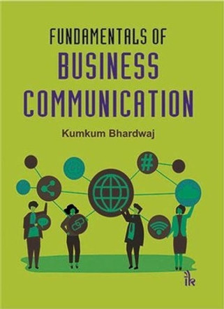 Fundamentals of Business Communication by Kumkum Bhardwaj 9789385909719
