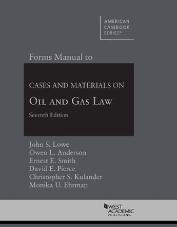 Forms Manual to Cases and Materials on Oil and Gas Law by John Lowe 9781683288305