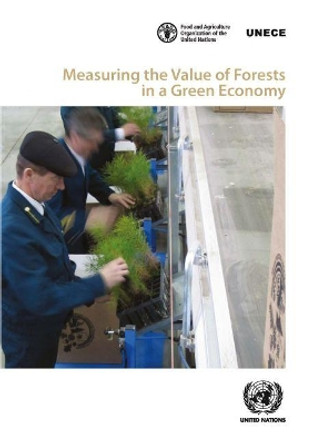 Measuring the value of forests in a green economy by United Nations: Economic Commission for Europe: Timber Section 9789211171624