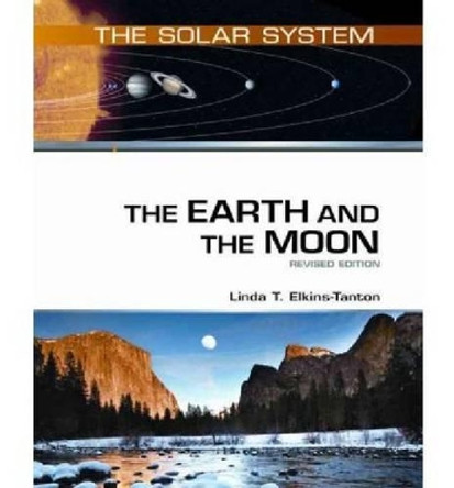 The Earth and the Moon: Revised Edition by Linda T. Elkins-Tanton 9780816076970