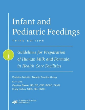 Infant and Pediatric Feedings: Guidelines for Preparation of Human Milk and Formula in Health Care Facilities by Pediatric Nutrition Practice Group 9780880919401