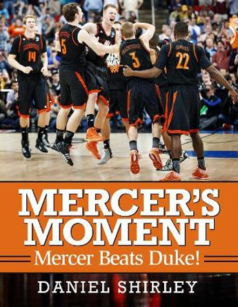 Mercer's Moment: Mercer Beats Duke! by Daniel Shirley 9780881467178
