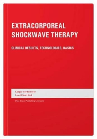 Extracorporeal Shockwave Therapy: Clinical Results, Technologies, Basics by Ludger Gerdesmeyer 9781574001150