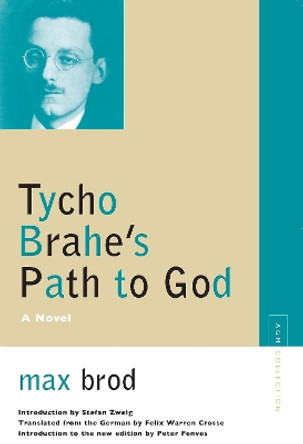 Tycho Brahe's Path to God: A Novel by Max Brod 9780810123816