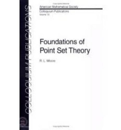 Foundations of Point Set Theory by R.L. Moore 9780821810132