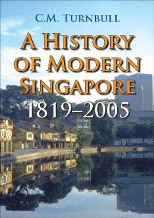 A History of Modern Singapore, 1819-2005 by C.Mary Turnbull 9789971694302