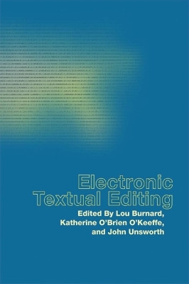Electronic Textual Editing by Lou Burnard 9780873529716